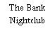 The Bank Nightclub