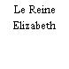 Le Reine Elizabeth