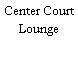 Center Court Lounge