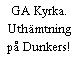 GA Kyrka. Uthämtning på Dunkers!