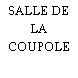 SALLE DE LA COUPOLE