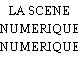 LA SCENE NUMERIQUE