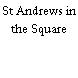 St Andrews in the Square