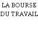 LA BOURSE DU TRAVAIL