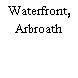 Waterfront, Arbroath