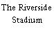 The Riverside Stadium