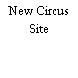 New Circus Site