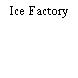 Ice Factory