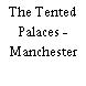 The Tented Palaces - Manchester