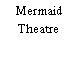 Mermaid Theatre