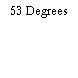 53 Degrees