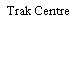 Trak Centre