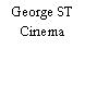 George ST Cinema