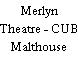Merlyn Theatre - CUB Malthouse
