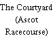 The Courtyard (Ascot Racecourse)
