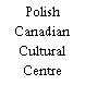 Polish Canadian Cultural Centre