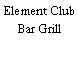 Element Club Bar Grill