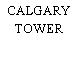 CALGARY TOWER