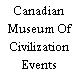 Canadian Museum Of Civilization Events