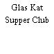 Glas Kat Supper Club