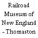 Railroad Museum of New England - Thomaston Station