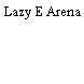 Lazy E Arena