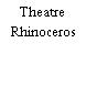 Theatre Rhinoceros