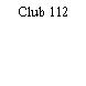 Club 112