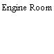 Engine Room