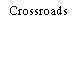 Crossroads