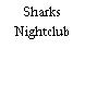 Sharks Nightclub