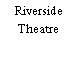 Riverside Theatre