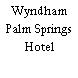 Wyndham Palm Springs Hotel