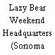 Lazy Bear Weekend Headquarters (Sonoma Nesting Co.)