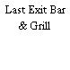 Last Exit Bar & Grill