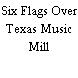 Six Flags Over Texas Music Mill