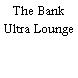 The Bank Ultra Lounge
