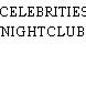 CELEBRITIES NIGHTCLUB