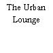 The Urban Lounge