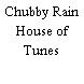 Chubby Rain House of Tunes