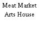 Meat Market Arts House