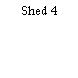 Shed 4
