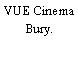 VUE Cinema Bury.