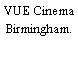 VUE Cinema Birmingham.