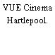VUE Cinema Hartlepool.