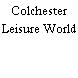 Colchester Leisure World