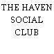 THE HAVEN SOCIAL CLUB