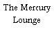 The Mercury Lounge