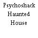 Psychoshack Haunted House