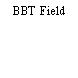 BBT Field